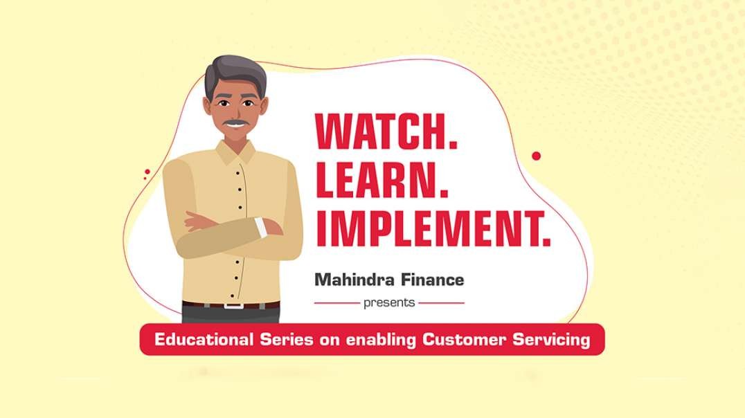 WATCH. LEARN. IMPLEMENT. ( Educational Series on enabling Customer Servicing )