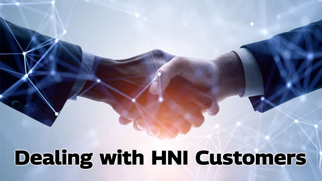 Dealing with HNI Customers